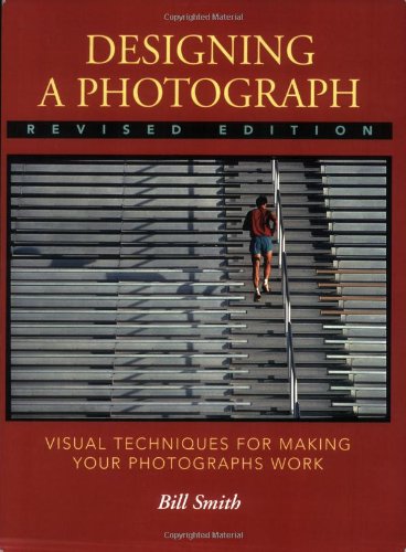 Imagen de archivo de Designing a Photograph: Visual Techniques for Making your Photographs Work a la venta por Books of the Smoky Mountains