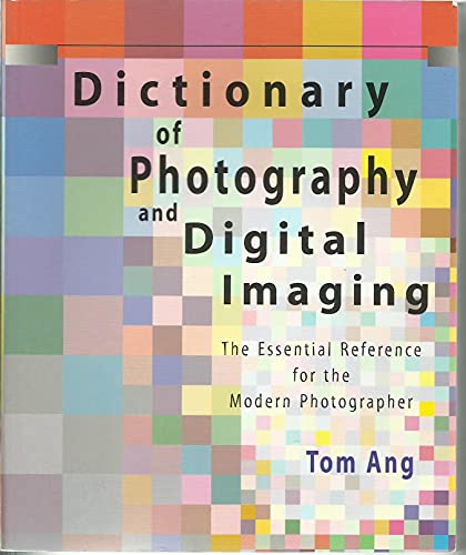 Beispielbild fr Dictionary of Photography and Digital Imaging : The Essential Reference for the Modern Photographer zum Verkauf von Better World Books