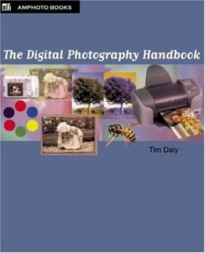 Beispielbild fr The Digital Photography Handbook : An Easy-to-Use Basic Guide for Everybody zum Verkauf von Better World Books