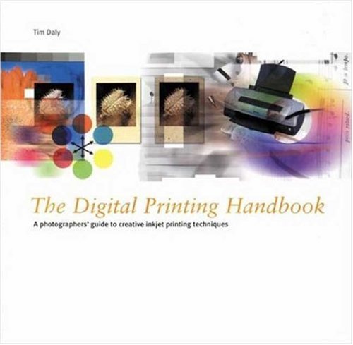 Stock image for The Digital Printing Handbook: A Photographer's Guide to Creative Printing Techniques for sale by SecondSale