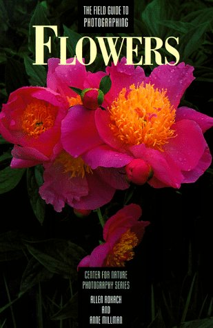 9780817438708: The Field Guide to Photographing Flowers (Center for Nature Photography Series)