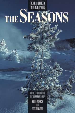 Stock image for Field Guide to Photographing the Seasons (Center for Nature Photography Series) for sale by Wonder Book