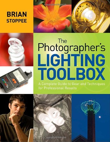 The Photographer's Lighting Toolbox: A Complete Guide to Gear and Techniques for Professional Results (9780817439651) by Stoppee, Brian