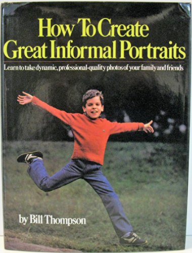 Beispielbild fr How to Create Great Informal Portraits : How to Take Dynamic, Professional Quality Photos in Your Own Home zum Verkauf von Better World Books