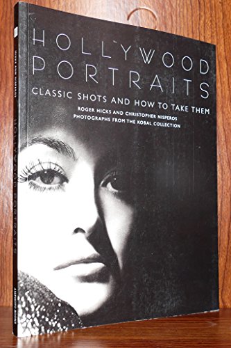 Beispielbild fr Hollywood Portraits: Classic Shots and How to Take Them zum Verkauf von ThriftBooks-Atlanta