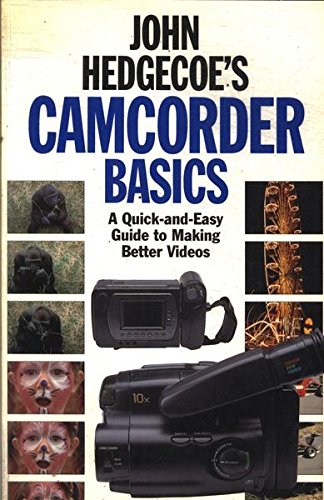 Imagen de archivo de John Hedgecoe's Camcorder Basics: A Quick and Easy Guide to Making Videos a la venta por Wonder Book