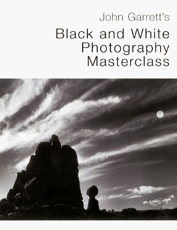 Stock image for John Garrett's Black and White Photography Masterclass for sale by Once Upon A Time Books