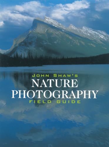 Beispielbild fr John Shaw's Nature Photography Field Guide zum Verkauf von Wonder Book