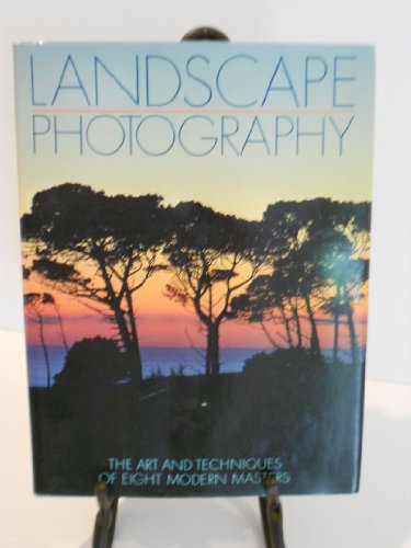 Beispielbild fr Landscape Photography: The Art and Techniques of Eight Modern Masters zum Verkauf von WorldofBooks
