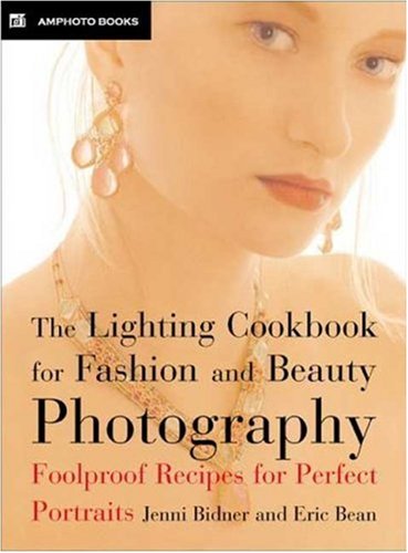 Stock image for The Lighting Cookbook for Fashion and Beauty Photography: Foolproof Recipes for Taking Perfect Portraits for sale by SecondSale