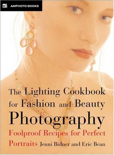 Stock image for The Lighting Cookbook for Fashion and Beauty Photography: Foolproof Recipes for Taking Perfect Portraits for sale by Ergodebooks