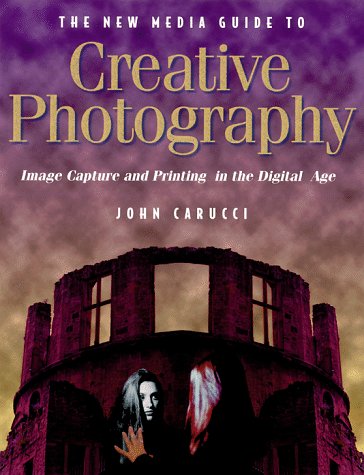 Beispielbild fr The New Media Guide to Creative Photography: Image Capture and Printing in the Digital Age zum Verkauf von Wonder Book