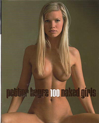 Imagen de archivo de Petter Hegre 100 Naked Girls a la venta por Magers and Quinn Booksellers