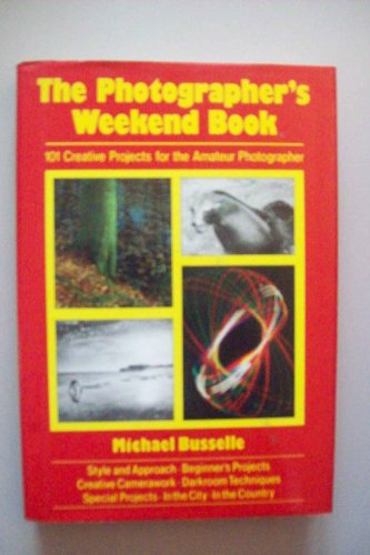 9780817454081: The photographer's weekend book: 101 creative projects for the amateur photographer