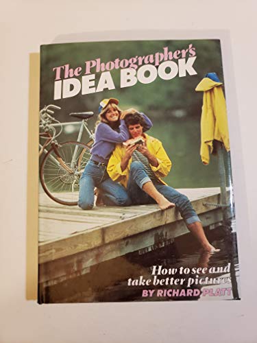 The photographer's idea book : how to see and take better pictures