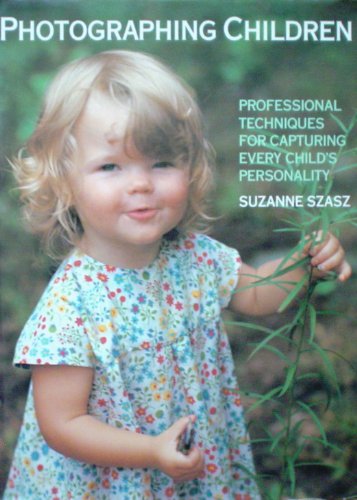 Stock image for Photographing Children : Photographing Techniques for Capturing the Personality of Every Child for sale by Better World Books: West