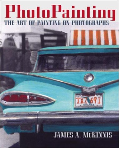 Beispielbild fr PhotoPainting: The Art of Painting on Photographs zum Verkauf von Front Cover Books