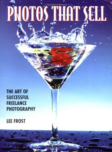 Stock image for Photos that Sell : The Art of Successful Freelance Photography for sale by Better World Books