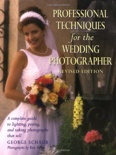 Imagen de archivo de Professional Techniques for the Wedding Photographer: A Complete Guide to Lighting, Posing and Taking Photographs That Sell a la venta por MVE Inc