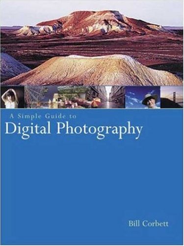 A Simple Guide to Digital Photography (Photography for All Levels: Beginners)