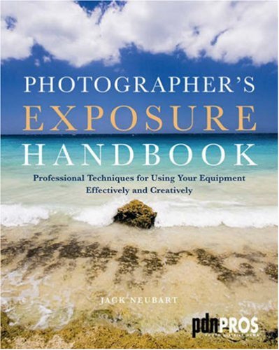 Beispielbild fr Photographer's Exposure Handbook : Professional Techniques for Using Your Equipment Effectively and Creatively zum Verkauf von Better World Books