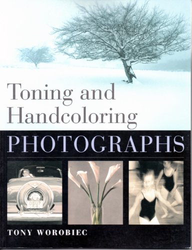 Beispielbild fr Toning and Handcoloring Photographs zum Verkauf von Books of the Smoky Mountains