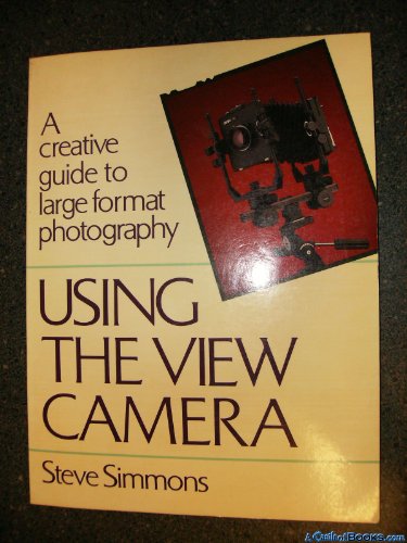 Imagen de archivo de Using the View Camera: A Creative Guide to Large Format Photography a la venta por Goodwill Books