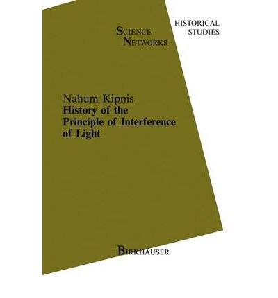 Imagen de archivo de History of the Principle of Interference of Light (Science Networks: Historical Studies) a la venta por Phatpocket Limited