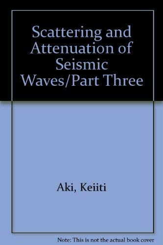 SCATTERING AND ATTENUATION OF SEISMIC WAVES, Part 3