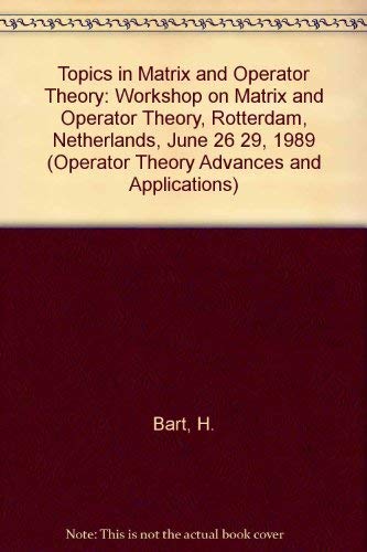 Imagen de archivo de Topics in Matrix and Operator Theory - Workshop on, Rotterdam, Netherlands, June 26-29, 1989 a la venta por Romtrade Corp.