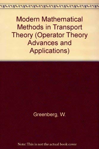 9780817625719: Modern Mathematical Methods in Transport Theory (Operator Theory Advances & Applications)