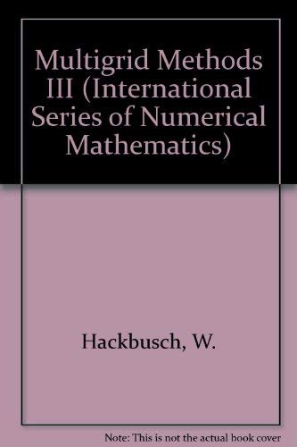 Stock image for Multigrid Methods Iii - Proceedings Of Anmultigrid Methods Iii (international Series Of Numerical Mathematics) for sale by Basi6 International