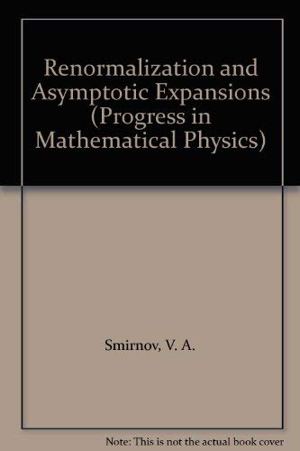 Renormalization And Asymptotic Expansions (progress In Mathematical Physics)