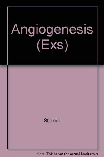 Angiogenesis: Key Principles-Science-Technology-Medicine (EXS (EXPERIENTIA SUPPLEMENTUM)) (9780817626747) by Steiner, Rudolf; Weisz, Paul B.