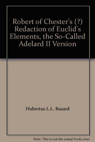 Robert of Chester's (?) Redaction of Euclid's Elements, the So-Called Adelard II Version - Menso;Busard, H. L. L. Euclid;Robert;Folkerts