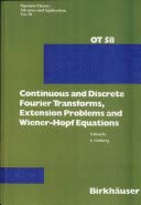 9780817628093: Continuous and Discrete Fourier Transforms, Extension Problems and Wiener-Hopf Equations
