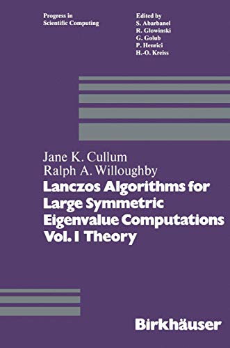 Lanczos Algorithms for Large Symmetric Eigenvalue Computations Vol. I Theory (Progress in Scientific Computing) (9780817630584) by Jane K. Cullum; Ralph A. Willoughby