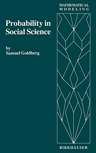 9780817630898: Probability in Social Science: Seven Expository Units Illustrating the Use of Probability Methods and Models, with Exercises, and Bibliographies to ... Literatures: 1a (Mathematical Modeling)