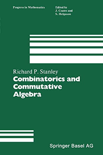 COMBINATORICS AND COMMUTATIVE ALGEBRA. Progress in Mathematics: Vol. 41