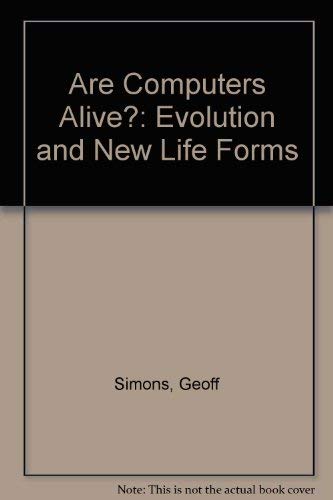 Stock image for Are Computers Alive?: Evolution and New Life Forms for sale by Irish Booksellers