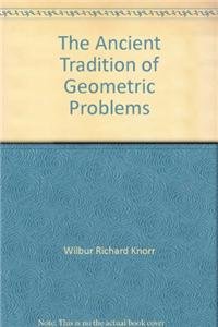 9780817631482: The Ancient Tradition of Geometric Problems, Pt 1