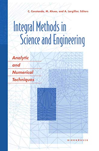 Beispielbild fr Integral Methods in Science and Engineering: Analytic and Numerical Techniques zum Verkauf von Powell's Bookstores Chicago, ABAA