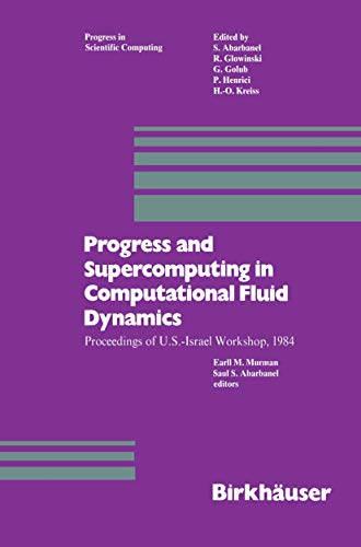 9780817633219: Progress and Supercomputing in Computational Fluid Dynamics: Proceedings of U.S.-Israel Workshop, 1984: 6 (Progress in Scientific Computing)