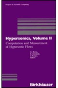 Imagen de archivo de Hypersonics. Volume II: Computation and Measurement of Hypersonic Flows. (Progress in Scientific Computing, Vol. 9) Boston: Birkhauser, 1989 a la venta por J. HOOD, BOOKSELLERS,    ABAA/ILAB