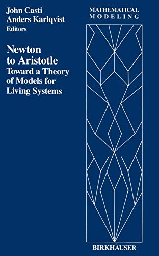 9780817634353: Newton to Aristotle: Toward a Theory of Models for Living Systems (Mathematical Modeling)