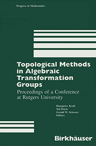 Topological Methods in Algebraic Transformation Groups: Proceedings of a Conference at Rutgers Un...