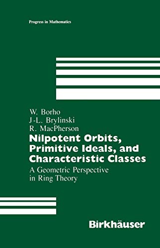 Beispielbild fr Nilpotent Orbits : Primitive Ideals and Characteristic Classes - A Geometric Perspective in Ring Theory zum Verkauf von Better World Books