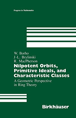 Imagen de archivo de Nilpotent Orbits : Primitive Ideals and Characteristic Classes - A Geometric Perspective in Ring Theory a la venta por Better World Books