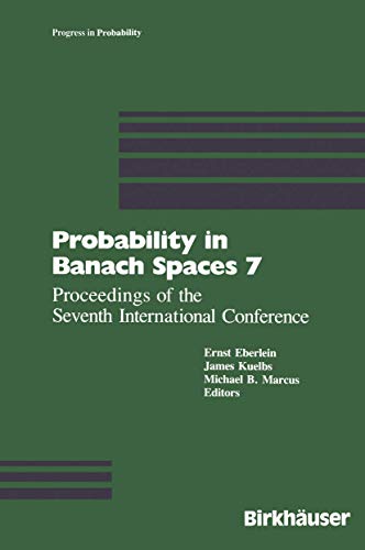Probability in Banach Spaces 7: Proceedings of the Seventh International Conference (Progress in Probability) (9780817634759) by E. Eberlein J. Kuelbs