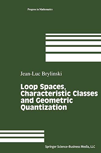 9780817636449: Loop Spaces, Characteristic Classes and Geometric Quantization: 107 (Progress in Mathematics)